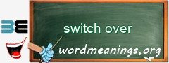 WordMeaning blackboard for switch over